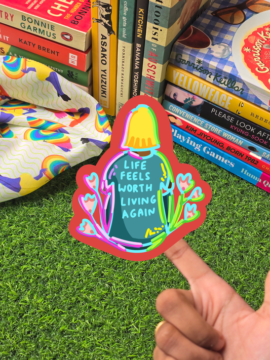 Life Feels Worth Living Again Sticker